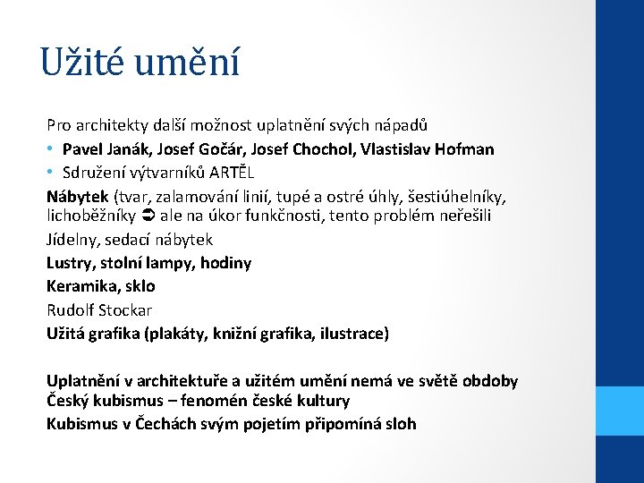 Užité umění Pro architekty další možnost uplatnění svých nápadů • Pavel Janák, Josef Gočár,