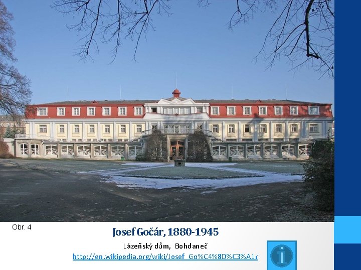 Obr. 4 Josef Gočár, 1880 -1945 Lázeňský dům, Bohdaneč http: //en. wikipedia. org/wiki/Josef_Go%C 4%8