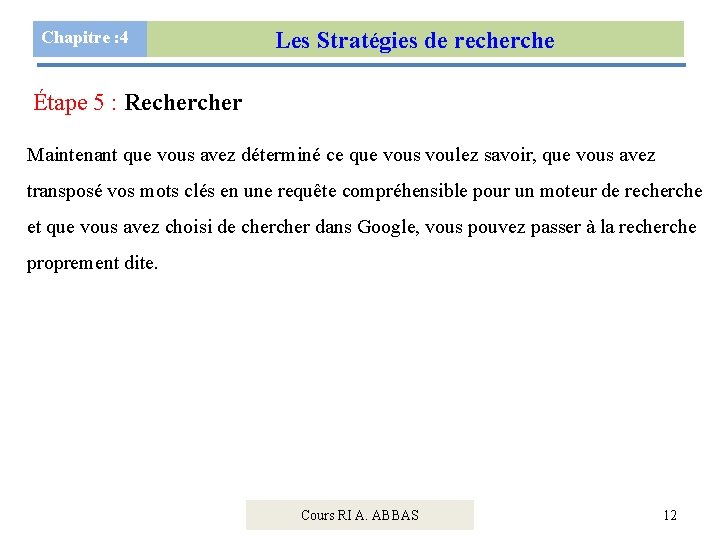 Chapitre : 4 Les Stratégies de recherche Étape 5 : Recher Maintenant que vous