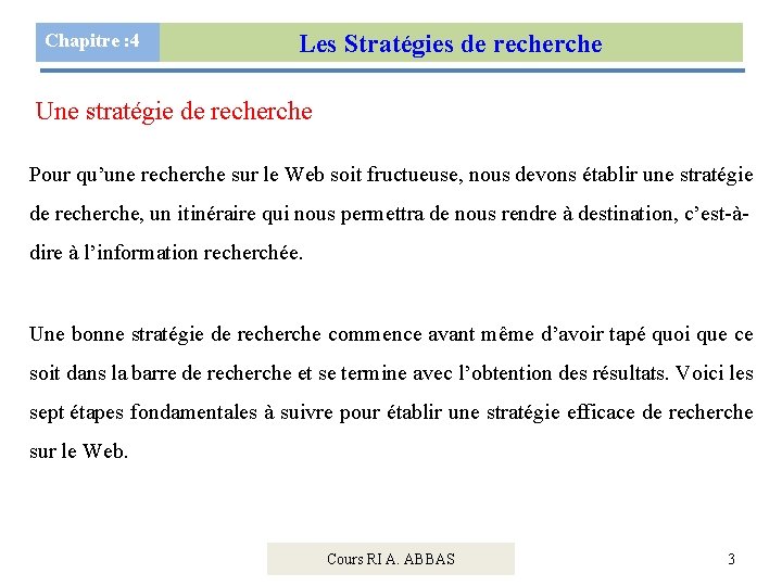 Chapitre : 4 Les Stratégies de recherche Une stratégie de recherche Pour qu’une recherche