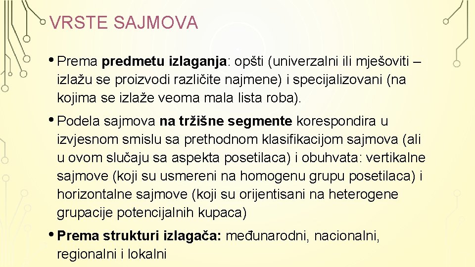 VRSTE SAJMOVA • Prema predmetu izlaganja: opšti (univerzalni ili mješoviti – izlažu se proizvodi