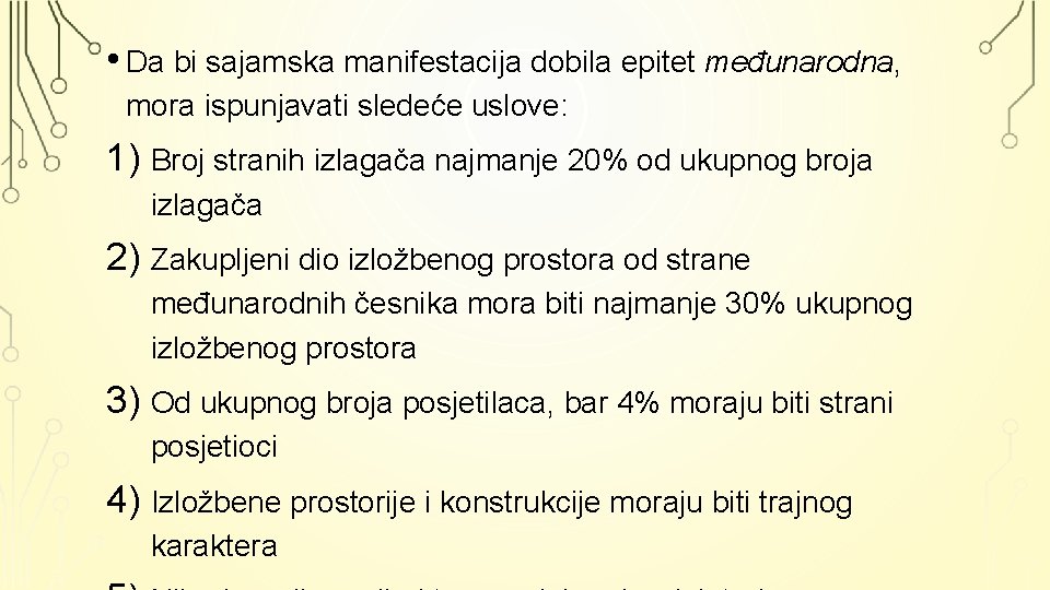  • Da bi sajamska manifestacija dobila epitet međunarodna, mora ispunjavati sledeće uslove: 1)