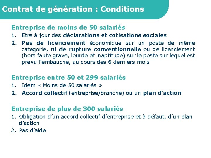 Contrat de génération : Conditions Entreprise de moins de 50 salariés 1. Etre à