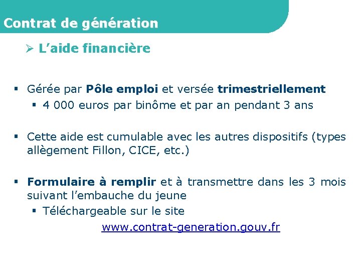 Contrat de génération Ø L’aide financière § Gérée par Pôle emploi et versée trimestriellement