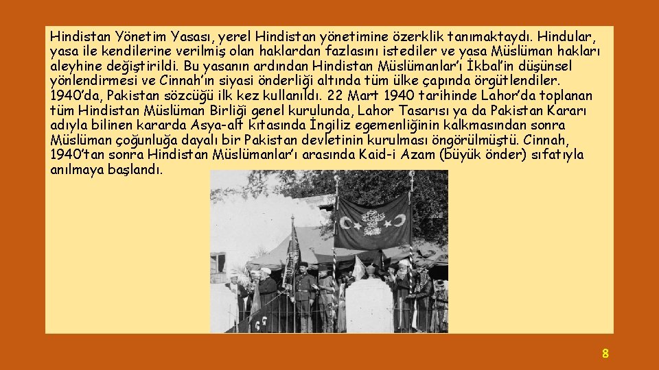 Hindistan Yönetim Yasası, yerel Hindistan yönetimine özerklik tanımaktaydı. Hindular, yasa ile kendilerine verilmiş olan