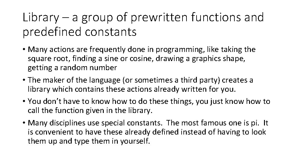 Library – a group of prewritten functions and predefined constants • Many actions are Library – a group of prewritten functions and predefined constants • Many actions are