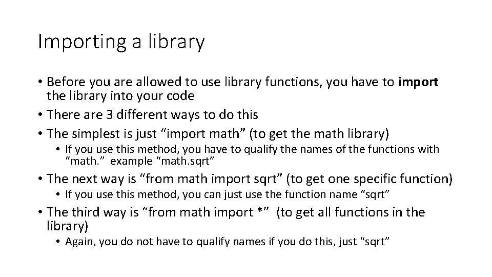 Importing a library • Before you are allowed to use library functions, you have Importing a library • Before you are allowed to use library functions, you have
