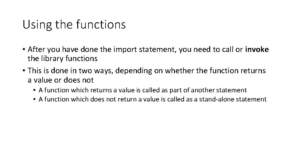 Using the functions • After you have done the import statement, you need to Using the functions • After you have done the import statement, you need to