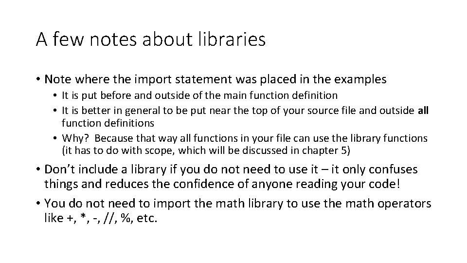 A few notes about libraries • Note where the import statement was placed in A few notes about libraries • Note where the import statement was placed in