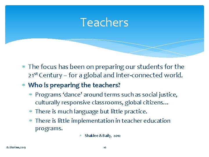 Teachers The focus has been on preparing our students for the 21 st Century