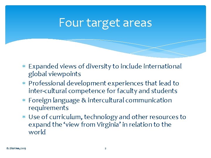 Four target areas Expanded views of diversity to include international global viewpoints Professional development