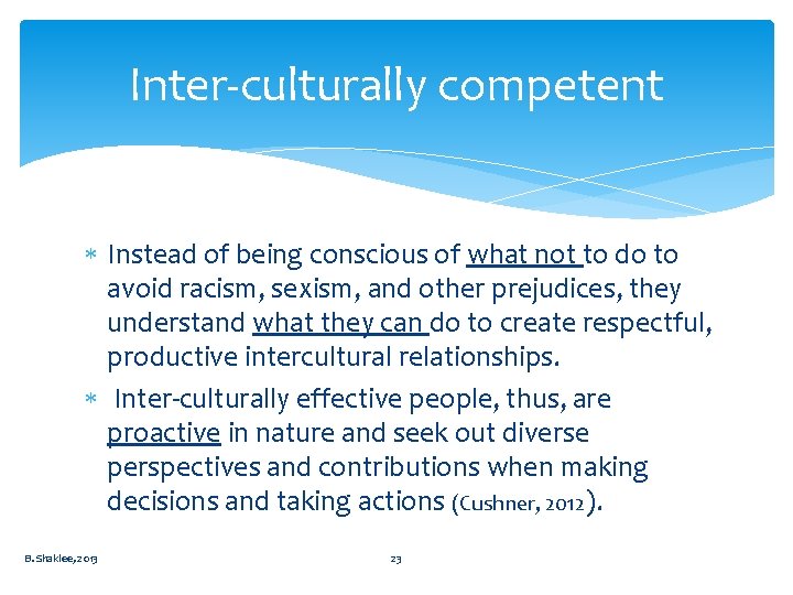 Inter-culturally competent Instead of being conscious of what not to do to avoid racism,