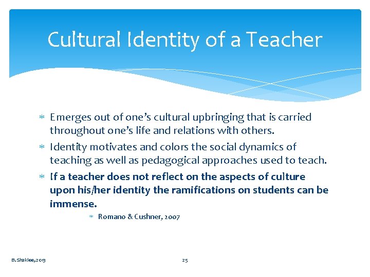 Cultural Identity of a Teacher Emerges out of one’s cultural upbringing that is carried
