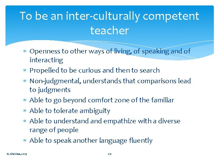 To be an inter-culturally competent teacher Openness to other ways of living, of speaking