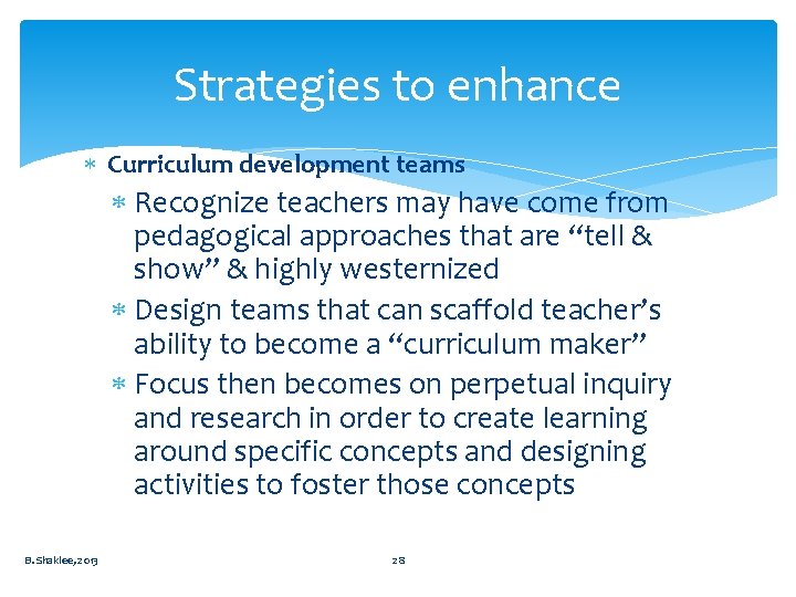 Strategies to enhance Curriculum development teams Recognize teachers may have come from pedagogical approaches