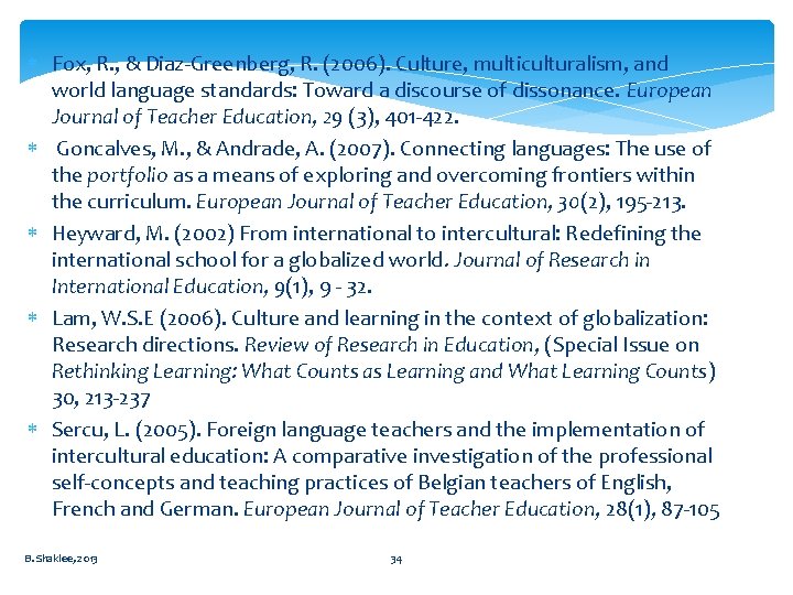  Fox, R. , & Diaz-Greenberg, R. (2006). Culture, multiculturalism, and world language standards: