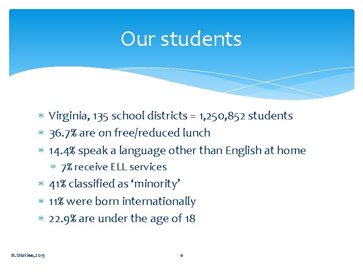 Our students Virginia, 135 school districts = 1, 250, 852 students 36. 7% are