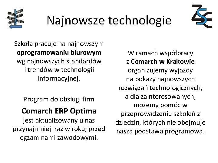 Najnowsze technologie Szkoła pracuje na najnowszym oprogramowaniu biurowym wg najnowszych standardów i trendów w