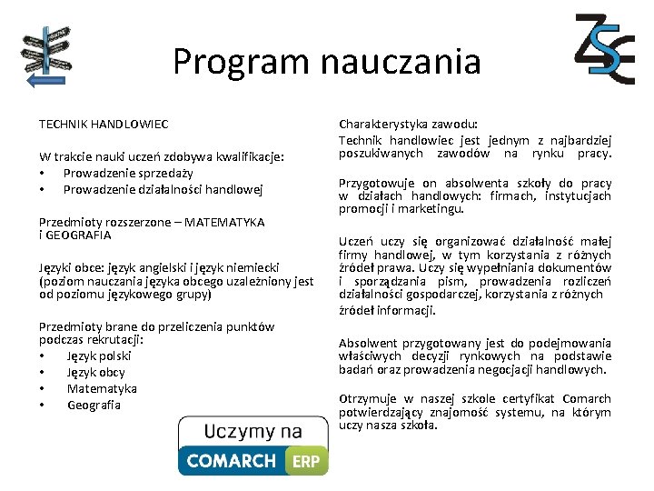 Program nauczania TECHNIK HANDLOWIEC W trakcie nauki uczeń zdobywa kwalifikacje: • Prowadzenie sprzedaży •