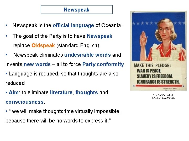 Newspeak • Newspeak is the official language of Oceania. • The goal of the