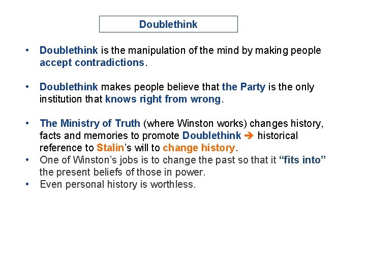 Doublethink • Doublethink is the manipulation of the mind by making people accept contradictions.