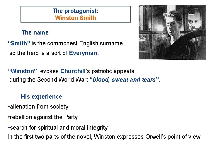 The protagonist: Winston Smith The name “Smith” is the commonest English surname so the