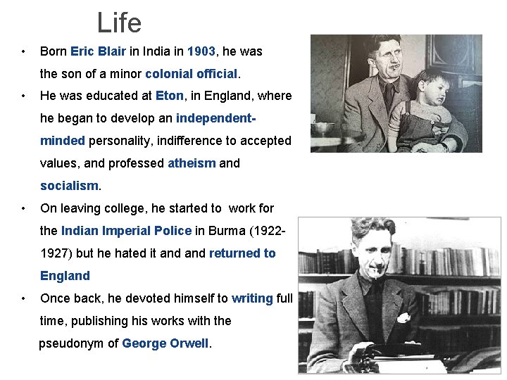  Life • Born Eric Blair in India in 1903, he was the son