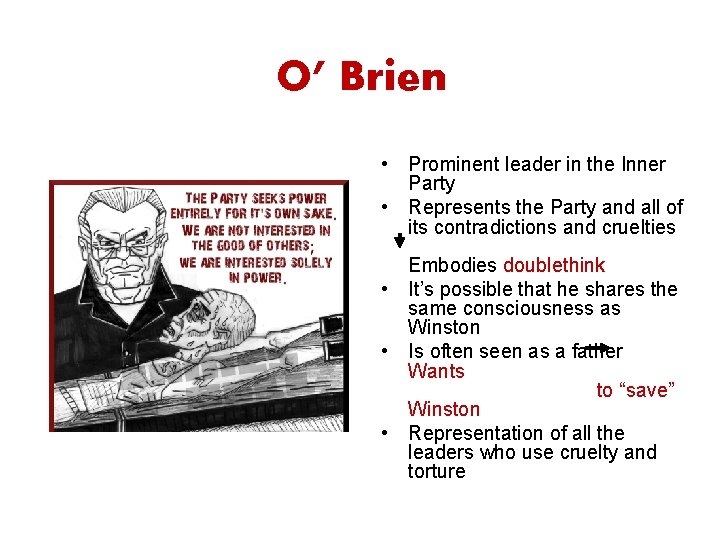 O’ Brien • Prominent leader in the Inner Party • Represents the Party and