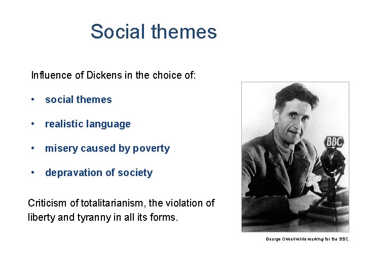  Social themes Influence of Dickens in the choice of: • social themes •