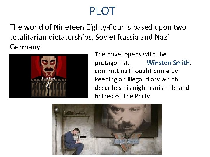 PLOT The world of Nineteen Eighty-Four is based upon two totalitarian dictatorships, Soviet Russia