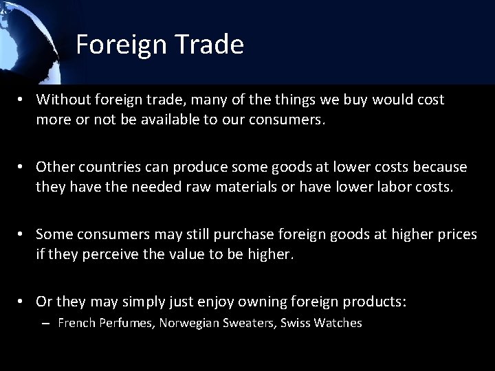 Foreign Trade • Without foreign trade, many of the things we buy would cost