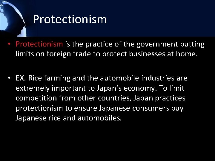 Protectionism • Protectionism is the practice of the government putting limits on foreign trade