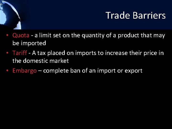 Trade Barriers • Quota - a limit set on the quantity of a product