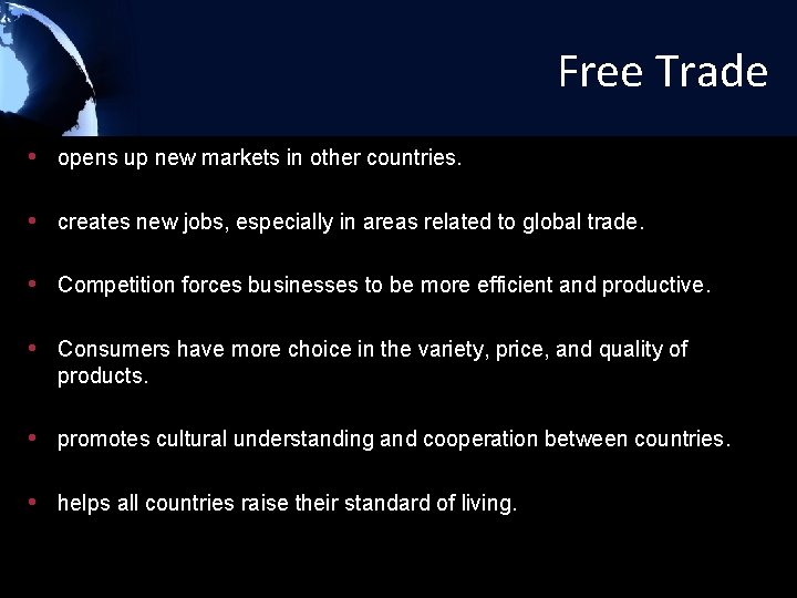 Free Trade • opens up new markets in other countries. • creates new jobs,