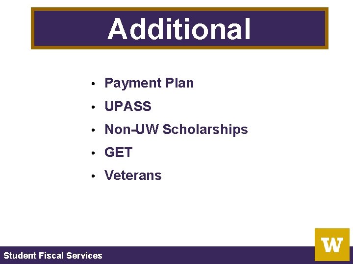  • Additional Information Payment Plan • UPASS • Non-UW Scholarships • GET •