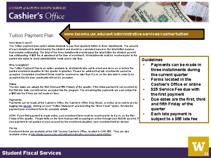 Tuition Payment Plan www. tacoma. uw. edu/uwt/administrative-services/cashier/tuition How does it work? The Tuition payment
