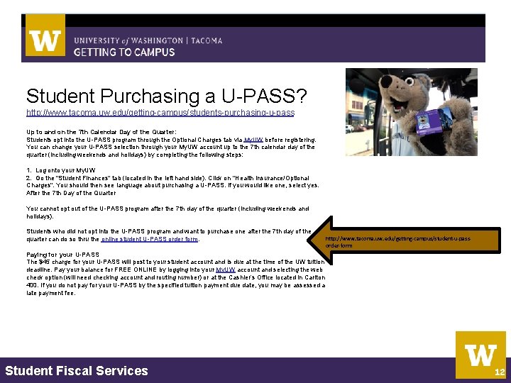 Student Purchasing a U-PASS? http: //www. tacoma. uw. edu/getting-campus/students-purchasing-u-pass Up to and on the