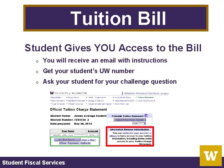 Tuition Bill Student Gives YOU Access to the Bill o You will receive an