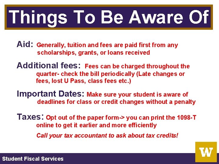 Things To Be Aware Of Aid: Generally, tuition and fees are paid first from