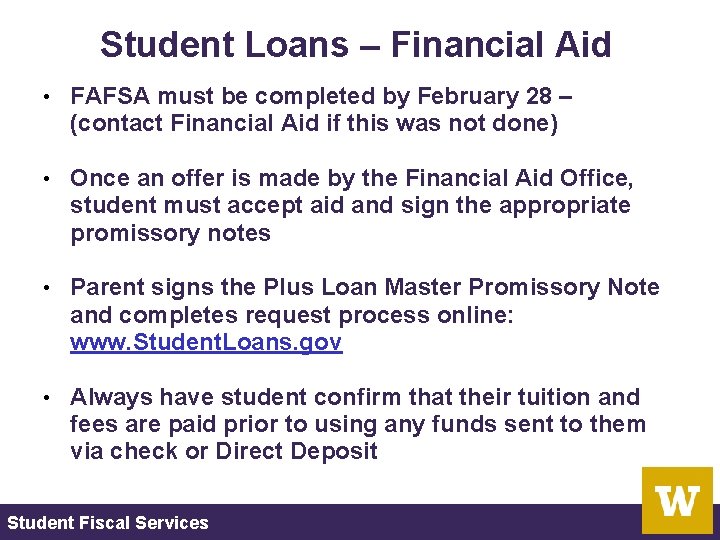 Student Loans – Financial Aid • FAFSA must be completed by February 28 –