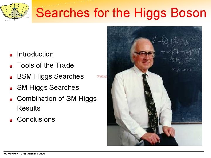 Searches for the Higgs Boson Introduction Tools of the Trade BSM Higgs Searches Combination