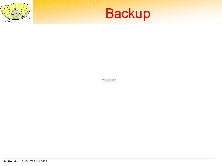 Backup M. Herndon, CMS JTERM II 2009 