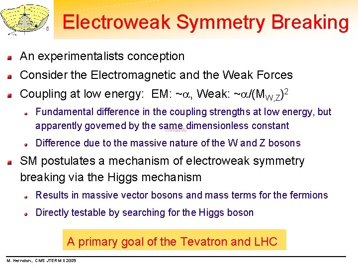 Electroweak Symmetry Breaking An experimentalists conception Consider the Electromagnetic and the Weak Forces Coupling