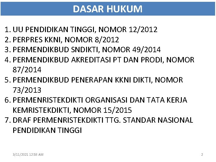 DASAR HUKUM 1. UU PENDIDIKAN TINGGI, NOMOR 12/2012 2. PERPRES KKNI, NOMOR 8/2012 3.