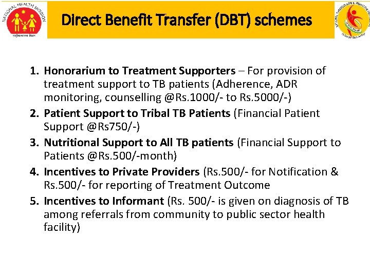 Direct Benefit Transfer (DBT) schemes 1. Honorarium to Treatment Supporters – For provision of