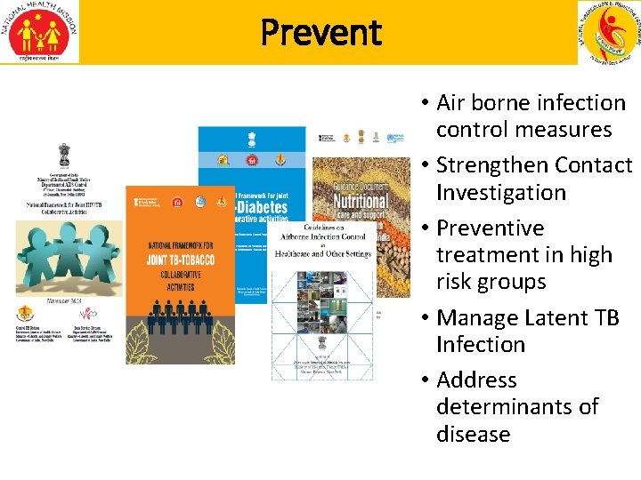 Prevent • Air borne infection control measures • Strengthen Contact Investigation • Preventive treatment