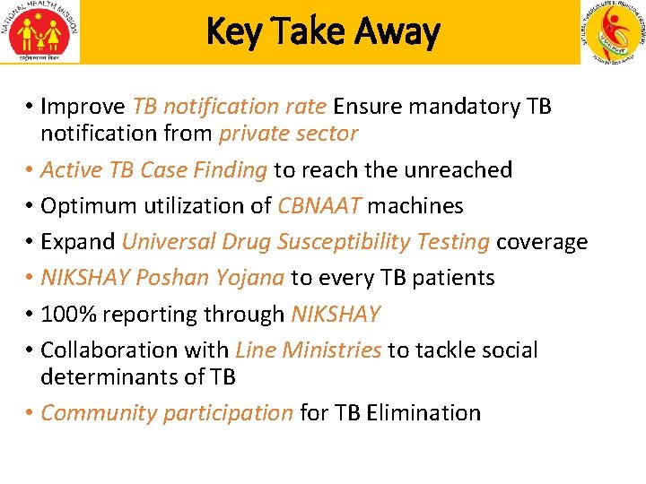 Key Take Away • Improve TB notification rate Ensure mandatory TB notification from private