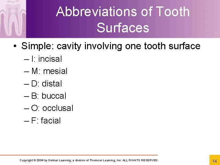 Abbreviations of Tooth Surfaces • Simple: cavity involving one tooth surface – I: incisal