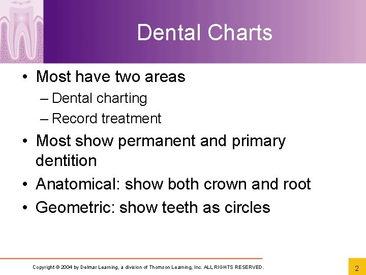 Dental Charts • Most have two areas – Dental charting – Record treatment •