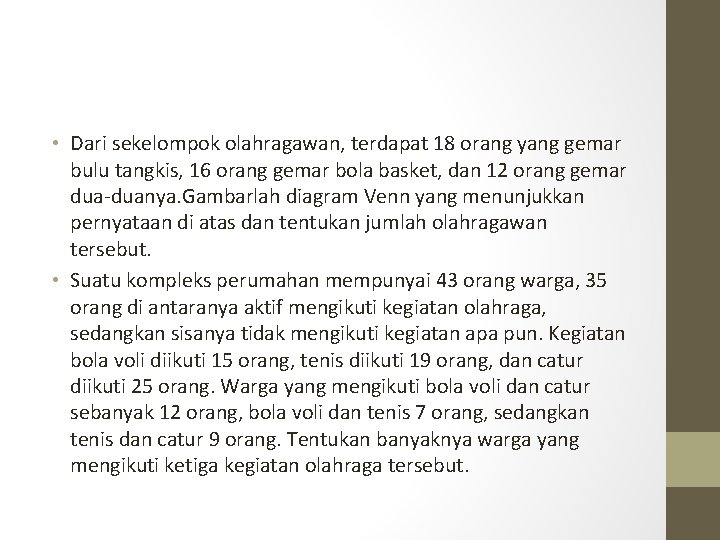  • Dari sekelompok olahragawan, terdapat 18 orang yang gemar bulu tangkis, 16 orang